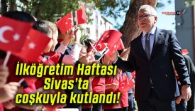İlköğretim Haftası Sivas’ta coşkuyla kutlandı!