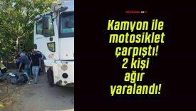 Kamyon ile motosiklet çarpıştı! 2 kişi ağır yaralandı!
