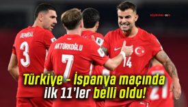 Türkiye – İspanya maçında ilk 11’ler belli oldu!