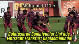 Galatasaray Şampiyonlar Ligi’nde Eintracht Frankfurt Deplasmanında!