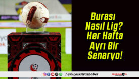 Burası Nasıl Lig? Her Hafta Ayrı Bir Senaryo!