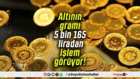 Altının gramı 5 bin 165 liradan işlem görüyor!