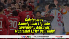 Galatasaray Şampiyonlar Ligi’nde Liverpool’u Ağırlıyor! Muhtemel 11’ler Belli Oldu!