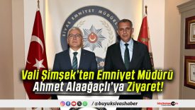 Vali Şimşek’ten Emniyet Müdürü Ahmet Alaağaçlı’ya Ziyaret!