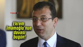 Ekrem İmamoğlu’nun davası bugün!