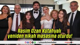 Rasim Ozan Kütahyalı yeniden nikah masasına oturdu!