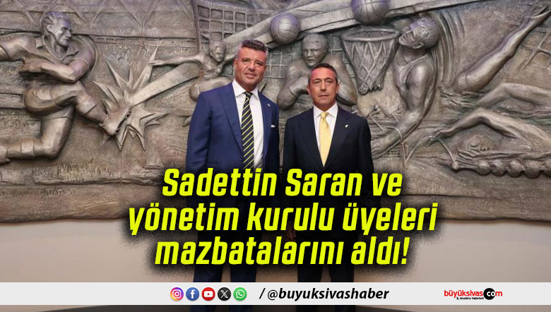 Sadettin Saran ve yönetim kurulu üyeleri mazbatalarını aldı!