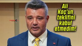 Sadettin Saran: Ali Koç’un teklifini kabul etmedim!