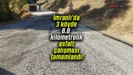 İmranlı’da 3 köyde 8.8 kilometrelik asfalt çalışması tamamlandı!