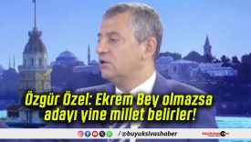 Özgür Özel: Ekrem Bey olmazsa adayı yine millet belirler!