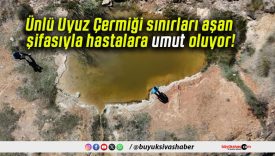 Ünlü Uyuz Çermiği sınırları aşan şifasıyla hastalara umut oluyor!