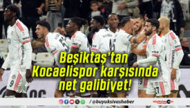 Beşiktaş’tan Kocaelispor karşısında net galibiyet!