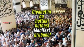 Diyanet’in bu haftaki hutbesi Manifest grubuna!
