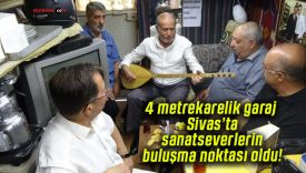 4 metrekarelik garaj Sivas’ta sanatseverlerin buluşma noktası oldu!