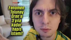 Fenomen Tolunay Ören’e 3 yıla kadar hapis istemi!