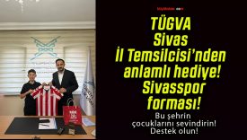 TÜGVA Sivas İl Temsilcisi’nden anlamlı hediye! Sivasspor forması!