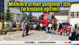 Miniklere orman yangınları için farkındalık eğitimi!