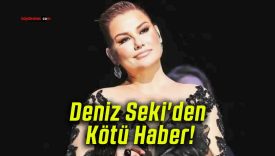 Deniz Seki’den Kötü Haber!