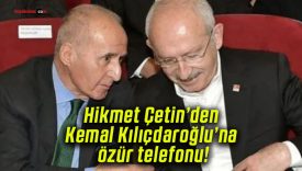 Hikmet Çetin’den Kemal Kılıçdaroğlu’na özür telefonu!