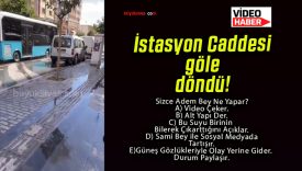 İstasyon Caddesi göle döndü!