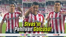 Sivas’ın Pehlivan Golcüsü!