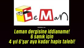 Leman dergisine iddianame! 6 sanık için 4 yıl 6’şar aya kadar hapis talebi!