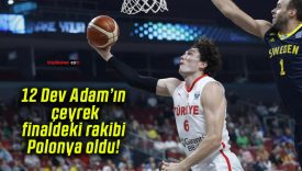12 Dev Adam’ın çeyrek finaldeki rakibi Polonya oldu!