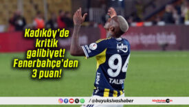 Kadıköy’de kritik galibiyet! Fenerbahçe’den 3 puan!