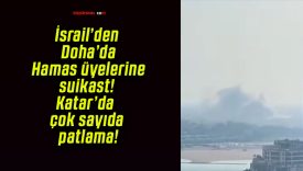 İsrail’den Doha’da Hamas üyelerine suikast! Katar’da çok sayıda patlama!