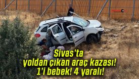 Sivas’ta yoldan çıkan araç kazası! 1’i bebek! 4 yaralı!