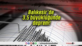 Balıkesir’de 3.5 büyüklüğünde deprem!