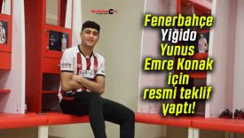 Fenerbahçe Yiğido Yunus Emre Konak için resmi teklif yaptı!