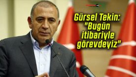 Gürsel Tekin: “Bugün itibariyle görevdeyiz”