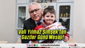 Vali Yılmaz Şimşek’ten Gaziler Günü Mesajı!