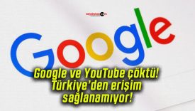 Google ve YouTube çöktü! Türkiye’den erişim sağlanamıyor!