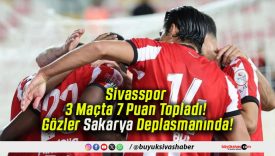 Sivasspor 3 Maçta 7 Puan Topladı! Gözler Sakarya Deplasmanında!