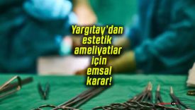 Yargıtay’dan estetik ameliyatlar için emsal karar!
