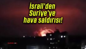 İsrail’den Suriye’ye hava saldırısı!