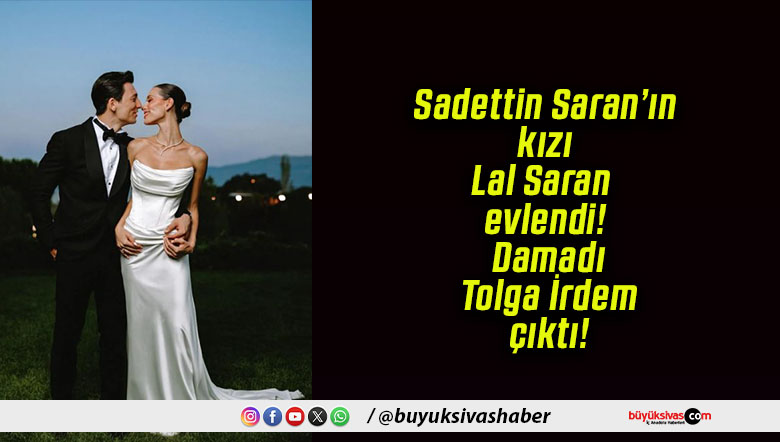 Sadettin Saran’ın kızı Lal Saran evlendi! Damadı Tolga İrdem çıktı!