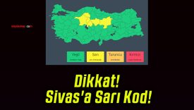 Dikkat! Sivas’a Sarı Kod!
