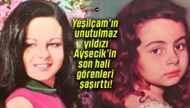 Yeşilçam’ın unutulmaz yıldızı Ayşecik’in son hali görenleri şaşırttı!