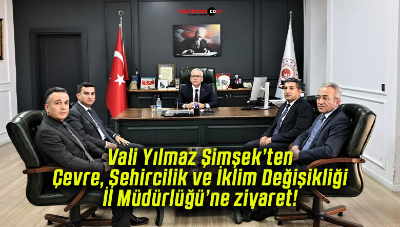 Vali Yılmaz Şimşek’ten Çevre, Şehircilik ve İklim Değişikliği İl Müdürlüğü’ne ziyaret!