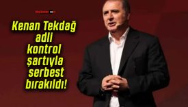 Kenan Tekdağ adli kontrol şartıyla serbest bırakıldı!