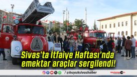Sivas’ta İtfaiye Haftası’nda emektar araçlar sergilendi!