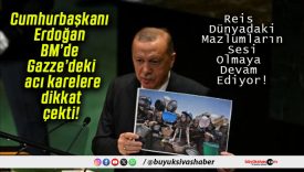 Cumhurbaşkanı Erdoğan BM’de Gazze’deki acı karelere dikkat çekti!