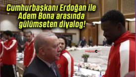 Cumhurbaşkanı Erdoğan ile Adem Bona arasında gülümseten diyalog!