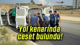 Yol kenarında ceset bulundu!