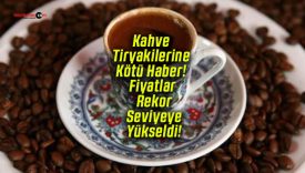 Kahve Tiryakilerine Kötü Haber! Fiyatlar Rekor Seviyeye Yükseldi!