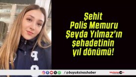 Şehit Polis Memuru Şeyda Yılmaz’ın şehadetinin yıl dönümü!
