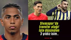 Sivasspor’da transfer atağı! İşte düşünülen 3 yıldız isim..